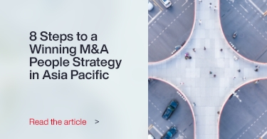 8 Steps to a Winning M&A People Strategy in Asia Pacific