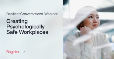 Resilient Conversations Event Series: Creating Psychologically Safe Workplaces